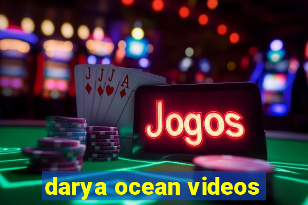 darya ocean videos